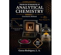 Analytical Chemistry Problem Workook Series 1: Gravimetric Methods