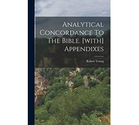 Analytical Concordance To The Bible. [with] Appendixes