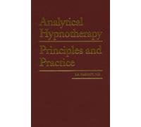 Analytical Hypnotherapy: Principles and Practice