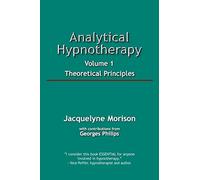 Analytical Hypnotherapy: Theoretical Principles: 1