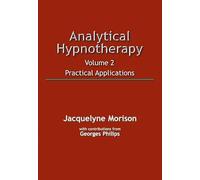 Analytical Hypnotherapy: v. 2: Practical Applications