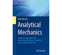 Analytical Mechanics: Classical, Lagrangian and Hamiltonian Mechanics, Stability Theory, Special Relativity: 150 (UNITEXT, 150)