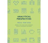 Analytical Perspectives: Budget of the United States Government Fiscal Year 2026 (Budget Of the United States Government, Analytical Perspectives)