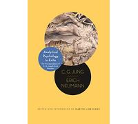 Analytical Psychology in Exile: The Correspondence of C. G. Jung and Erich Neumann: 10 (Philemon Foundation Series)