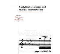 Analytical Strategies & Musical: Essays on Nineteenth- and Twentieth-Century Music