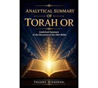 Analytical Summary of Torah Or: Analytical Summary of the Discourses of the Alter Rebbe