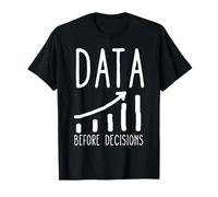 Analytical Thinking Data Before Decisions T-Shirt