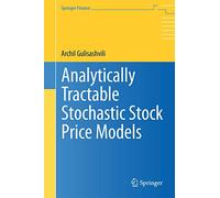 Analytically Tractable Stochastic Stock Price Models (Springer Finance)