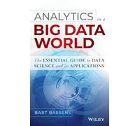 Analytics in a Big Data World: The Essential Guide to Data Science and its Applications (Wiley and SAS Business Series)