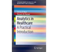 Analytics in Healthcare: A Practical Introduction (SpringerBriefs in Health Care Management and Economics)