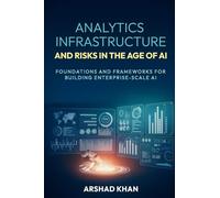 Analytics Infrastructure and Risks in the Age of AI: Foundations and Frameworks for Building Enterprise-Scale AI