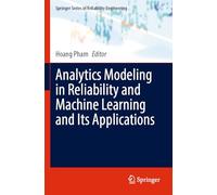 Analytics Modeling in Reliability and Machine Learning and Its Applications (Springer Series in Reliability Engineering)