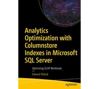 Analytics Optimization with Columnstore Indexes in Microsoft SQL Server: Optimizing OLAP Workloads