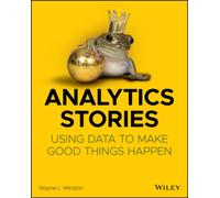 Analytics Stories : Using Data to Make Good Things Happen