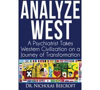 Analyze West: A Psychiatrist Takes Western Civilization on a Journey of Transformation