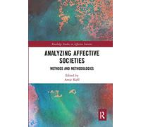 Analyzing Affective Societies: Methods and Methodologies (Routledge Studies in Affective Societies)