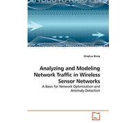 Analyzing and Modeling Network Traffic in Wireless Sensor Networks: A Basis for Network Optimization and Anomaly Detection