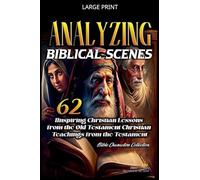 Analyzing Biblical Scenes: 62 Inspiring Christian Teachings from the Old Testament: 1 (Bible Characters Collection)