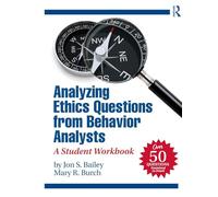 Analyzing Ethics Questions from Behavior Analysts: A Student Workbook