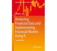 Analyzing Financial Data and Implementing Financial Models Using R (Springer Texts in Business and Economics)