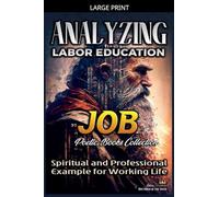 Analyzing Labor Education in Job: Spiritual and Professional Example for Working Life: 10 (The Education of Labor in the Bible)