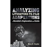 Analyzing Literature-to-Film Adaptations: A Novelist's Exploration and Guide