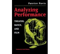 Analyzing Performance: Theater, Dance, and Film