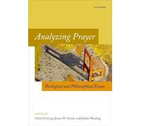 Analyzing Prayer: Theological and Philosophical Essays (Oxford Studies in Analytic Theology)