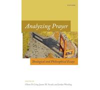 Analyzing Prayer – Theological and Philosophical Essays – Oxford Studies in Analytic Theology