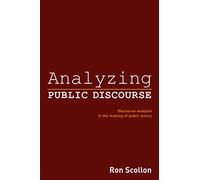 Analyzing Public Discourse – Discourse Analysis in the Making of Public Policy