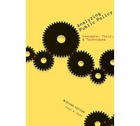 Analyzing Public Policy: Concepts, Tools, and Techniques; 2nd Edition