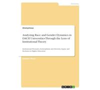 Analyzing Race and Gender Dynamics in DACH Universities Through the Lens of Institutional Theory: Institutional Pressures, Isomorphism and Diversity, Equity and Inclusion in Higher Education