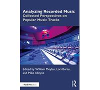 Analyzing Recorded Music: Collected Perspectives on Popular Music Tracks