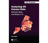 Analyzing US Census Data: Methods, Maps, and Models in R (Chapman & Hall/CRC The R Series)