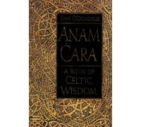Anam Cara: A Book of Celtic Wisdom by John O'Donohue (1997-09-09)