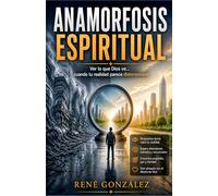ANAMORFOSIS ESPIRITUAL: Ver lo que Dios ve cuando tu realidad parece distorsionada