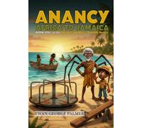 ANANCY AFRICA TO JAMAICA: Anancy follows the slave trail from East Africa to the Caribbean (Anancy and Bag-a-Trouble)
