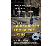 No Good Men Among the Living: America, the Taliban, and the War Through Afghan Eyes (American Empire Project)