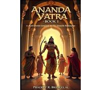 Ananda Yatra (Book1): 11 Short tales inspired by the Ananda Ramayan (Ananda Yatra: 11 Devotional Tales from the Ananda Ramayana)