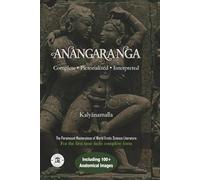 Anangaranga: The Ancient Masterpiece of Erotology: The Complete Unabridged Text with 100+ Anatomical Illustrations and Interpretations (Kalyanamalla Book Series (English))