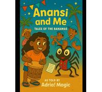 Anansi and Me: Tales of the Bahamas
