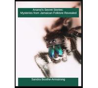 Anansi's Secret Stories: Mysteries from Jamaica Folklore Revealed