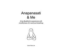 Anapanasati & Me: A lay Buddhist’s experience with mindfulness of in-and-out breathing