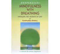 Anapanasati = mindfulness with breathing : unveiling the secrets of life