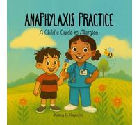 Anaphylaxis Practice: A Child’s Guide to Allergies