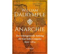 Anarchie: Der verhängnisvolle Aufstieg der East India Company. 1600-1874