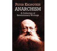 Anarchism: A Collection of Revolutionary Writings