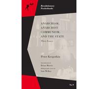 Anarchism, Anarchist Communism, and The State (Revolutionary Pocketbooks): Three Essays