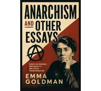 ANARCHISM AND OTHER ESSAYS