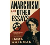 ANARCHISM AND OTHER ESSAYS